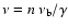 $\nu = n \ \nu_{\rm b}/\gamma$