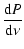 $\displaystyle \frac{{\rm d}P}{\rm d\nu}$