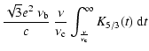 $\displaystyle \frac{\sqrt{3} e^{2} \ \nu_{\rm b}}{c} \
\frac{\nu}{\nu_{\rm c}} \int_{\frac{\nu}{\nu_{\rm c}}}^{\infty}
K_{5/3}(t) \ {\rm d}t$