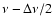 $\nu - \Delta \nu/2$