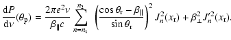 $\displaystyle \frac{{\rm d}P}{\rm d\nu}(\theta_{\rm p})= \frac{2\pi e^2 \nu}{\b...
...\theta_{\rm r}}\right)^2 J_n^2(x_{\rm r}) + \beta^2_{\perp} J_n'^2(x_{\rm r}) .$