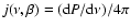 $j(\nu,\beta)=({\rm d}P/{\rm d}\nu)/4\pi$