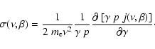 \begin{displaymath}\sigma(\nu,\beta) = \frac{1}{2\ m_{\rm e}\nu^2} \frac{1}{\gam...
...partial \ [\gamma \ p
\ j(\nu,\beta)]}{\partial \gamma} \cdot
\end{displaymath}