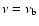 $\nu = \nu_{\rm b}$