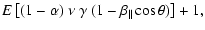 $\displaystyle E\left[(1-\alpha)\ \nu \ \gamma \ (1-\beta_{\parallel} \cos\theta)\right] + 1 ,$