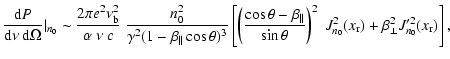 $\displaystyle \frac{{\rm d}P}{\rm d\nu \ d\Omega}\vert _{n_0} \sim \frac{2\pi e...
...\right)^2 \ J_{n_0}^2(x_{\rm r})+
\beta^2_{\perp} J_{n_0}'^2(x_{\rm r})\right],$
