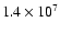 $1.4\times10^7$