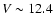 $V\sim12.4$
