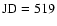 $\rm JD=519$
