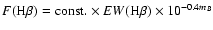 $F({\rm H}\beta)={\rm const.} \times EW({\rm H}\beta)
\times 10^{-0.4m_B}$