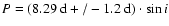$P = (8.29~{\rm d} +/- 1.2~{\rm d})\cdot \sin i$