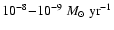 $10^{-8}{-}10^{-9}~ {M}_\odot~{\rm yr}^{-1}$