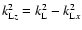$k_{{\rm L}z}^{2}=k_{\rm L}^{2}-k_{{\rm L}x}^{2}$