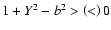 $1+Y^{2}-b^{2}>\left( <\right) 0$