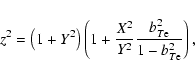 \begin{displaymath}z^{2}=\left( 1+Y^{2}\right) \left( 1+\frac{X^{2}}{Y^{2}}\frac{b_{T{\rm e}}^{2}}{%
1-b_{T{\rm e}}^{2}}\right) ,
\end{displaymath}