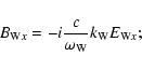\begin{displaymath}B_{{\rm W}x}=-i\frac{c}{\omega _{\rm W}}k_{\rm W}E_{{\rm W}x};
\end{displaymath}
