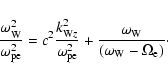 \begin{displaymath}\frac{\omega _{\rm W}^{2}}{\omega
_{\rm pe}^{2}}=c^{2}\frac{k...
..._{\rm W}}{\left( \omega _{\rm W}-\Omega _{\rm e}\right) }\cdot
\end{displaymath}