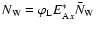 $N_{\rm W}=\varphi _{\rm L}E_{{\rm A}x}^{*}\bar{N}_{\rm W}$