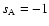 $s_{\rm A}=-1$