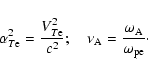 \begin{displaymath}\alpha _{T{\rm e}}^{2}=\frac{V_{T{\rm e}}^{2}}{c^{2}};\quad \nu _{\rm A}=\frac{\omega _{\rm A}}{%
\omega _{\rm pe}}\cdot
\end{displaymath}