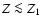 $Z\la Z_{1}$