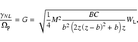 \begin{displaymath}\frac{\gamma _{NL}}{\Omega _{\rm p}}=G=\sqrt{\frac{1}{4}M^{2}...
...{%
b^{2}\left( 2z\left( z-b\right) ^{2}+b\right) z}W_{\rm L}},
\end{displaymath}