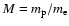 $M=m_{\rm p}/m_{\rm e}$