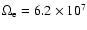 $\Omega _{\rm e}=6.2\times 10^{7}$