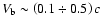 $V_{\rm b}\sim \left( 0.1\div
0.5\right) c$
