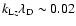 $k_{{\rm L}z}\lambda _{\rm D}\sim 0.02$
