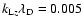 $%
k_{{\rm L}z}\lambda _{\rm D}=0.005$