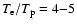 $T_{\rm e}/T_{\rm p}=4{-}5$