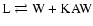 ${\rm L}\rightleftarrows {\rm W+KAW}$