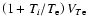 $\left( 1+T_{i}/T_{\rm e}\right) V_{T{\rm e}}$