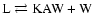 ${\rm L}\rightleftarrows {\rm KAW+W}$