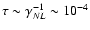 $\tau \sim \gamma _{NL}^{-1}\sim
10^{-4}$
