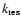$k_{{\rm res}}$