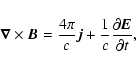 \begin{displaymath}\vec{\nabla }\times \vec{B}=\frac{4\pi }{c}\vec{j}+\frac{1}{{c}}%
\frac{\partial \vec{E}}{\partial t},
\end{displaymath}