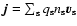 $\vec{j}=\sum_{\rm s}q_{\rm s}n_{\rm s}\vec{v}_{\rm s}$
