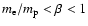 $%
m_{\rm e}/m_{\rm p}<\beta <1$