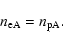 \begin{displaymath}n_{\rm eA}=n_{\rm pA}.
\end{displaymath}