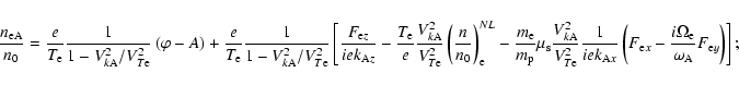 \begin{displaymath}\frac{n_{\rm eA}}{n_{0}}=\frac{e}{T_{\rm e}}\frac{1}{1-V_{k{\...
...mega _{\rm e}}{%
\omega _{\rm A}}F_{{\rm e}y}\right) \right] ;
\end{displaymath}