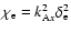 $%
\chi _{\rm e}=k_{{\rm A}x}^{2}\delta _{\rm e}^{2}$