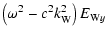 $\displaystyle \left( \omega ^{2}-c^{2}k_{\rm W}^{2}\right) E_{{\rm W}y}$