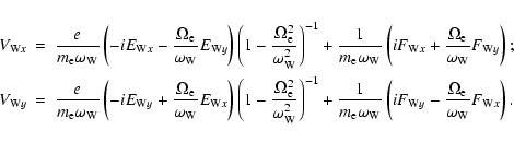 \begin{eqnarray*}V_{{\rm W}x} &=&\frac{e}{m_{\rm e}\omega _{\rm W}}\left( -iE_{{...
...}-\frac{\Omega _{\rm e}}{%
\omega _{\rm W}}F_{{\rm W}x}\right) .
\end{eqnarray*}