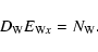 \begin{displaymath}D_{\rm W}E_{{\rm W}x}=N_{\rm W}.
\end{displaymath}