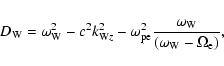 \begin{displaymath}D_{\rm W}=\omega _{\rm W}^{2}-c^{2}k_{{\rm W}z}^{2}-\omega _{...
...a _{\rm W}}{%
\left( \omega _{\rm W}-\Omega _{\rm e}\right) },
\end{displaymath}