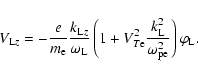 \begin{displaymath}V_{{\rm L}z}=-\frac{e}{m_{\rm e}}\frac{k_{{\rm L}z}}{\omega _...
...
k_{\rm L}^{2}}{\omega _{\rm pe}^{2}}\right) \varphi _{\rm L}.
\end{displaymath}