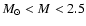 $M_\odot < M < 2.5$
