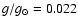 $g/g_{\odot} = 0.022$